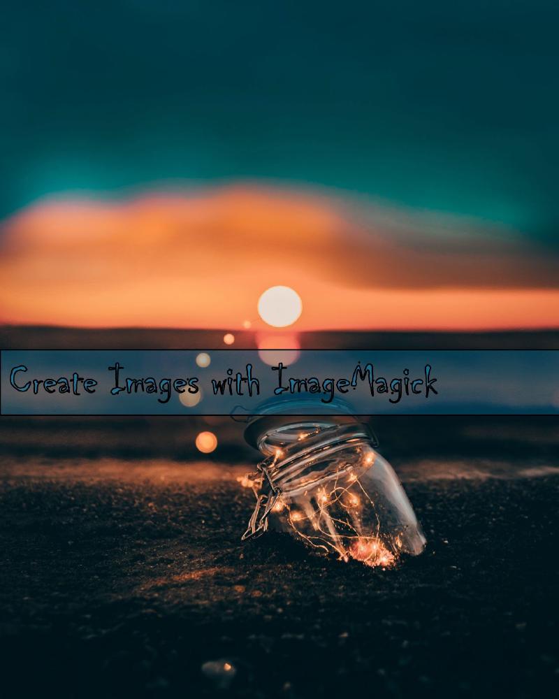 Featured image of post Create awesome images with ImageMagick